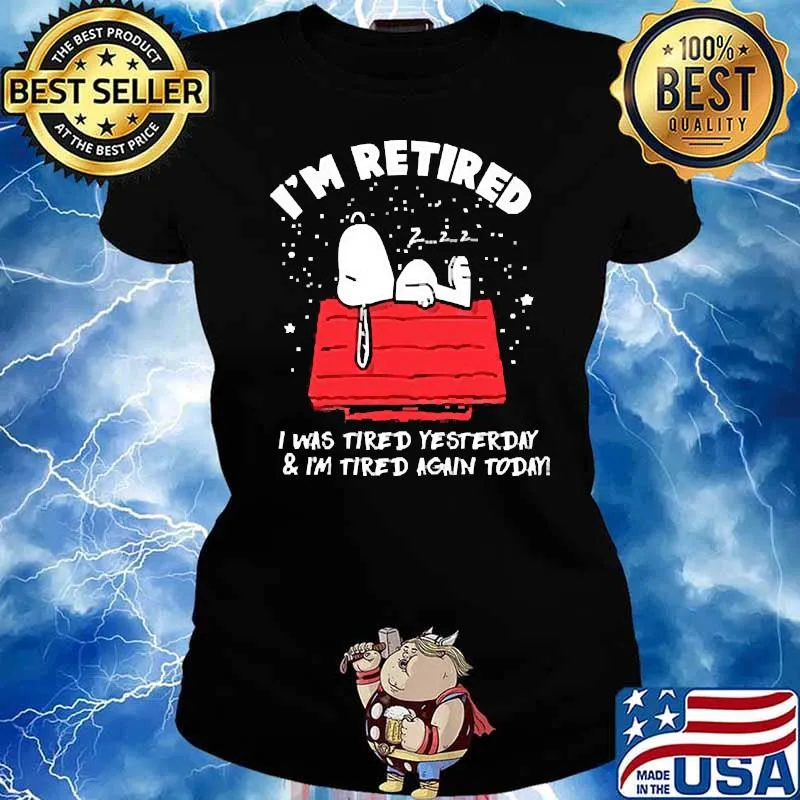 Im retired i was tired yesterday im tired again today snoopy s Ladies tee
