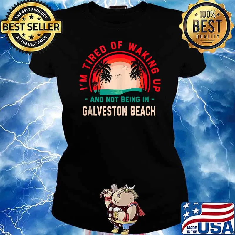 Im Tired of Waking up Not Being in Galveston Beach Sunset T-Shirt Ladies tee