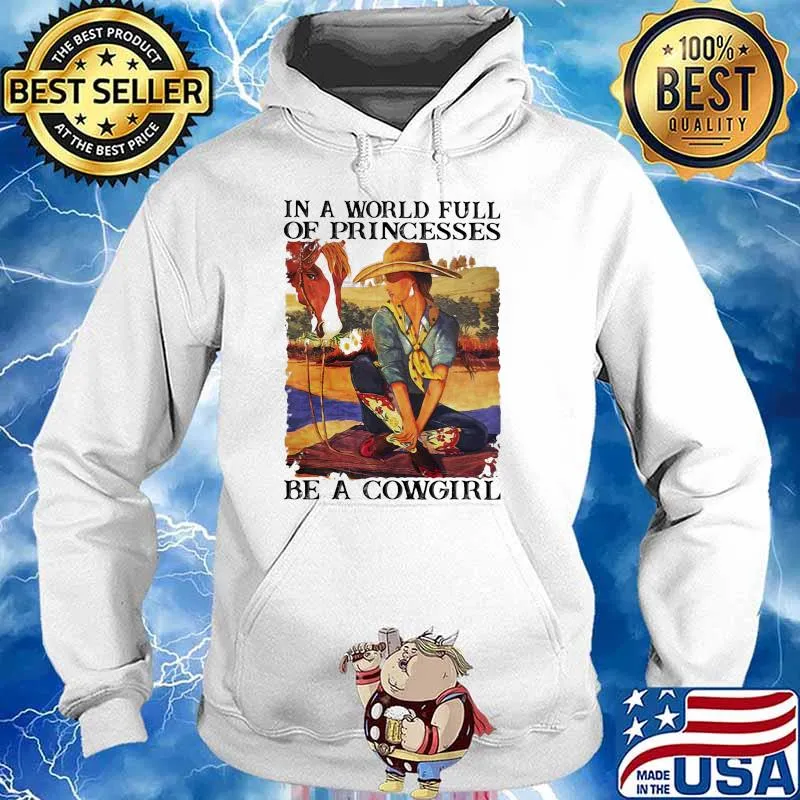 In a world full of princesses be a cowgirl s Hoodie