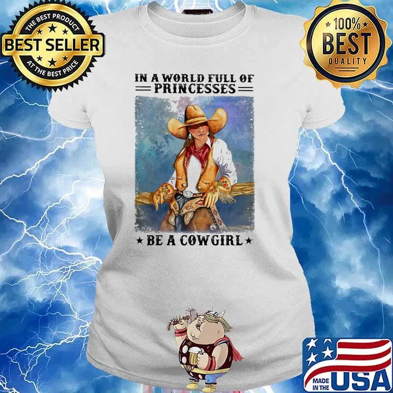 In a world full of princesses be a cowgirl stars s Ladies tee