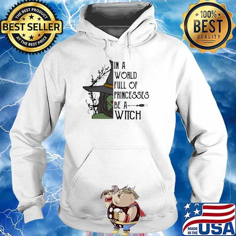 In a world full of princesses be a witch Hoodie