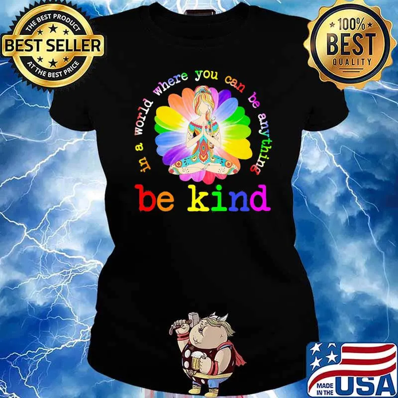 In A World Where You Can Be Anything Be Kind Flower Shirt Ladies tee