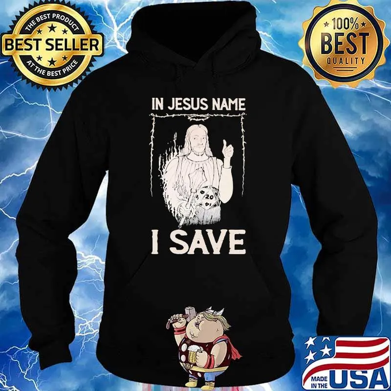 In Jesus Name I Save Dice Shirt Hoodie