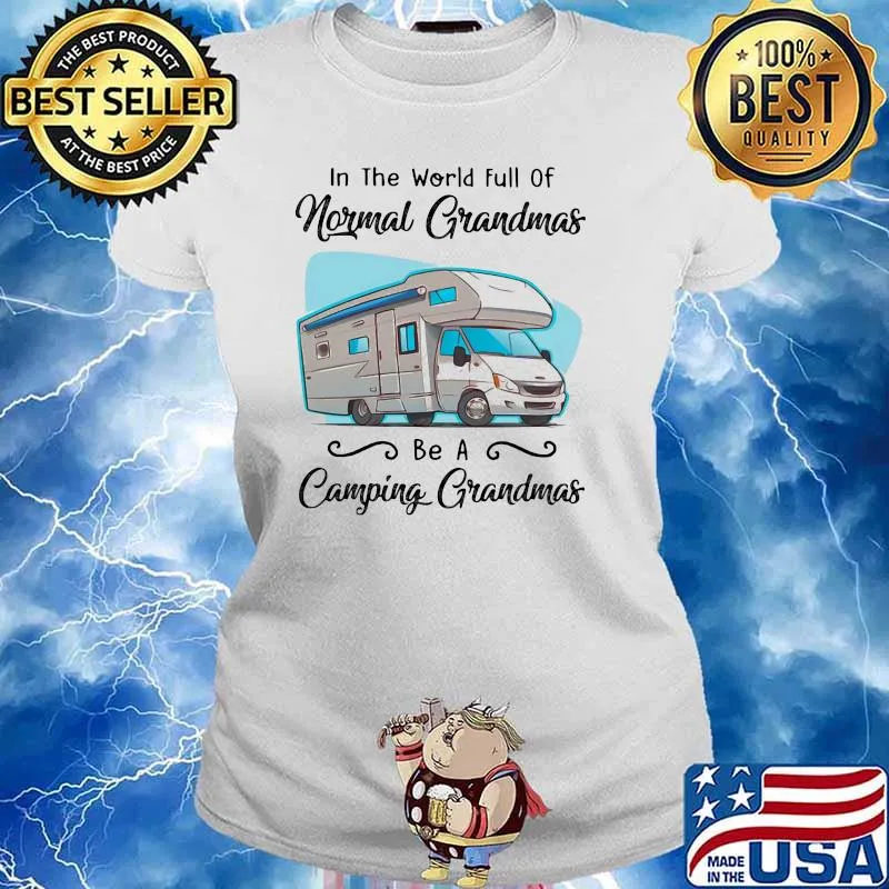 In The World Full Of Normal Grandmas Be A Camping Grandmas Shirt Ladies tee