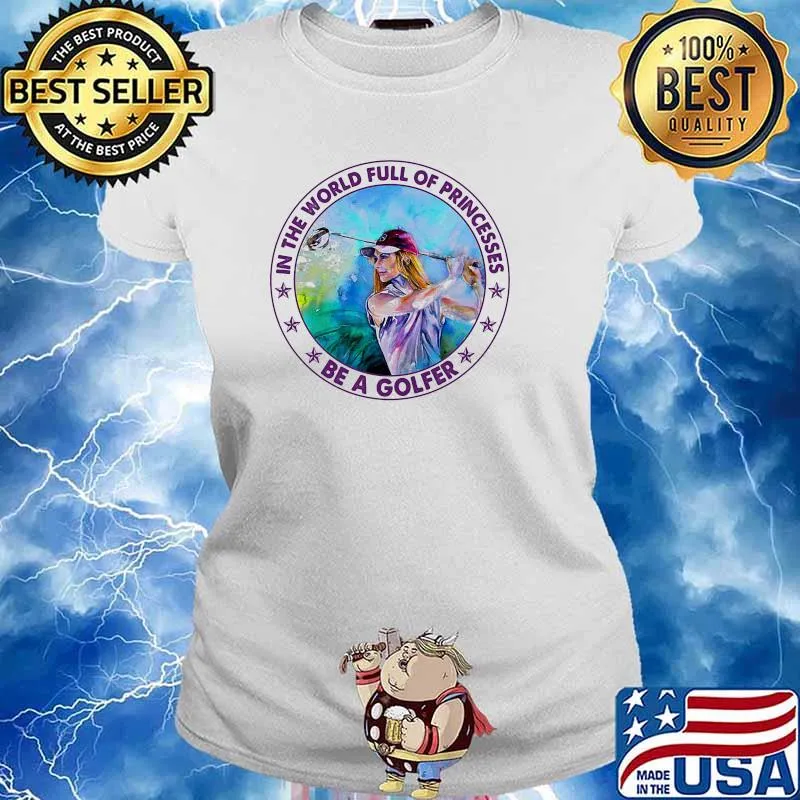 In the world full of princess be a golfer s Ladies tee