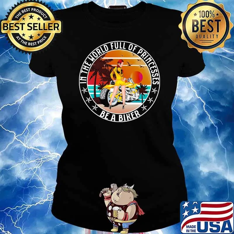 In The World Full Of Princesses Be A Biker Vintage Shirt Ladies tee