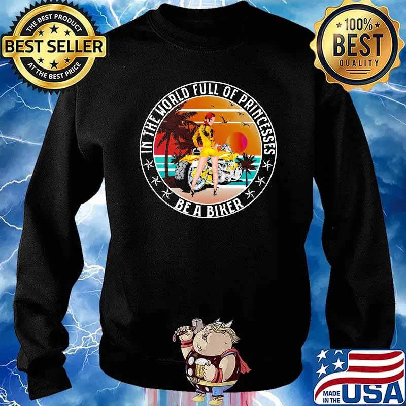 In The World Full Of Princesses Be A Biker Vintage Shirt Sweater