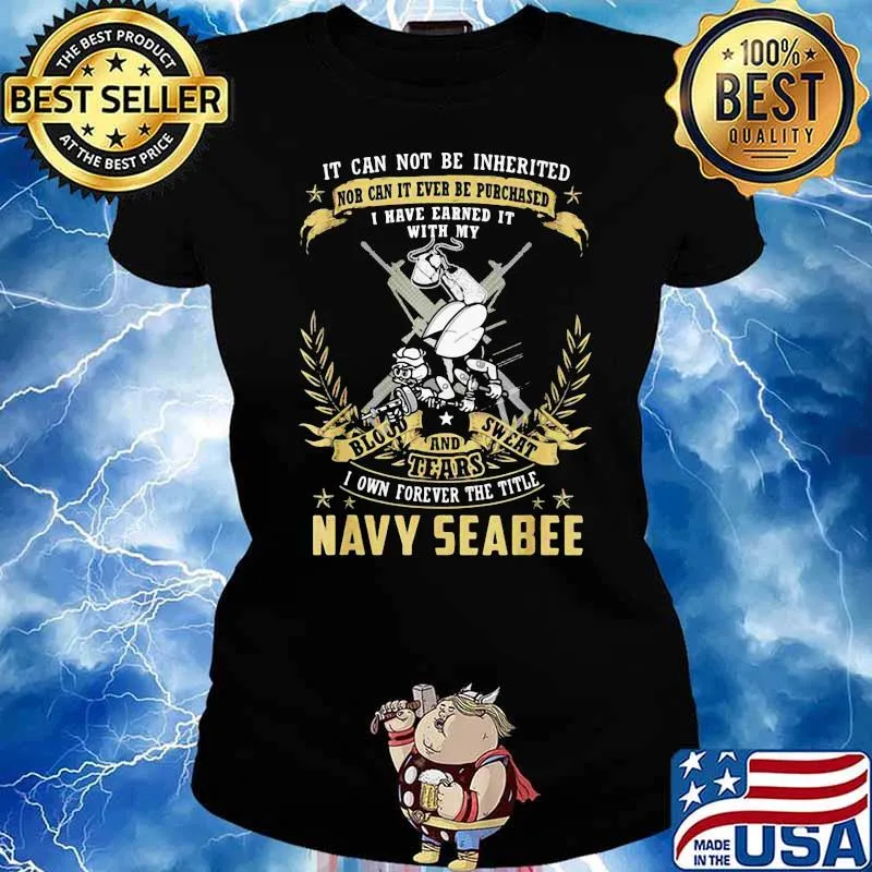 IT Can Not Be inherited I Own It Forever The Title Navy Seabee Shirt Ladies tee
