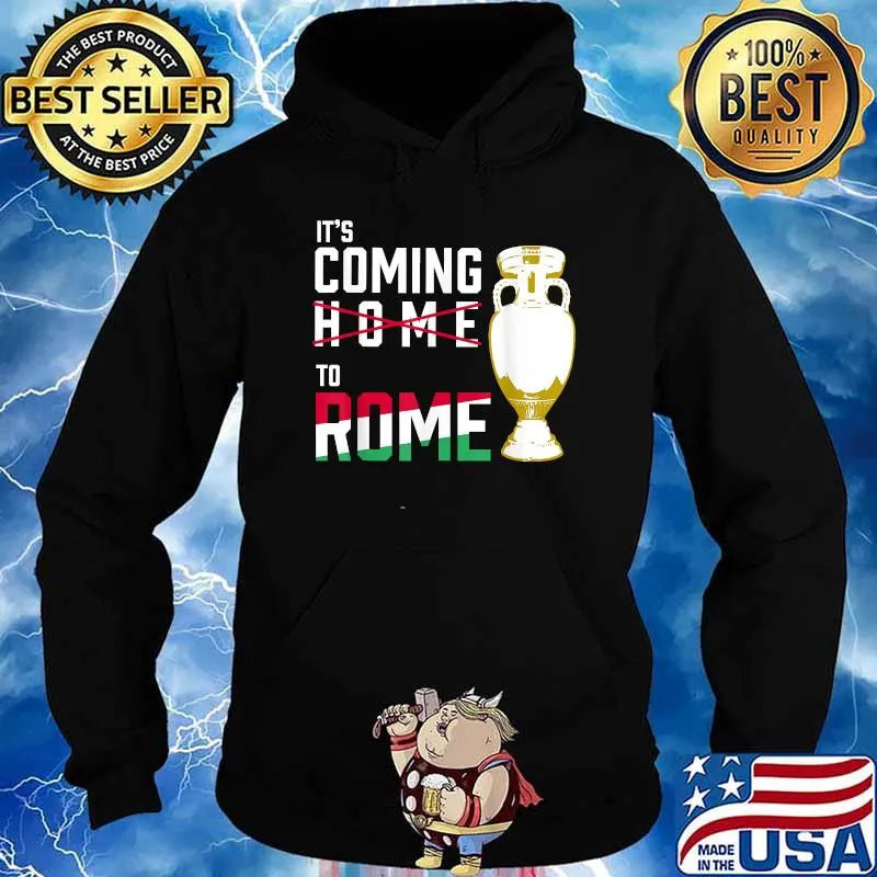 It's Coming to Rome Italia Champions of Europe 2020 Italy Shirt Hoodie