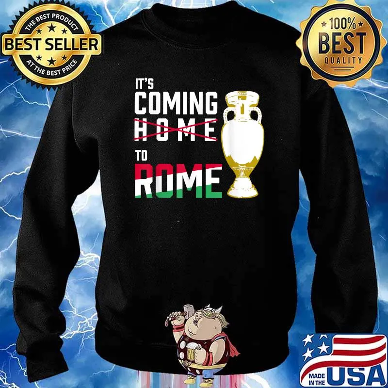 It's Coming to Rome Italia Champions of Europe 2020 Italy Shirt Sweater