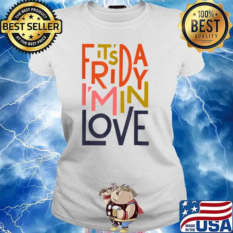 It's Friday I'm In Love T-Shirt Ladies tee