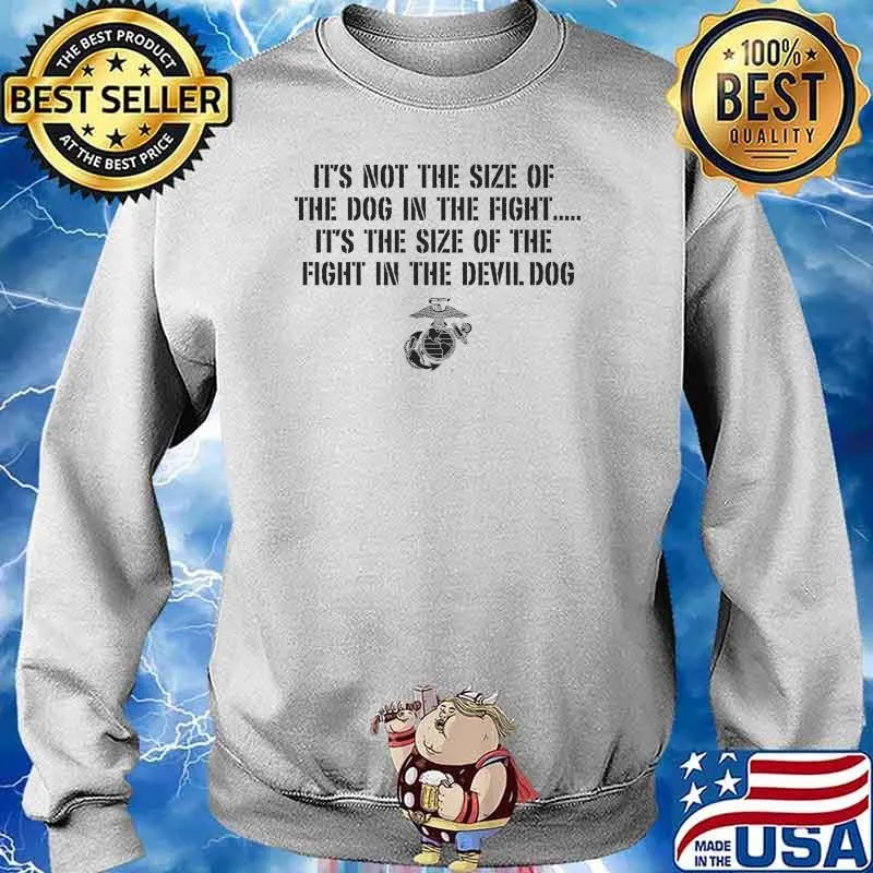 It's Not The Size Of The Dog In The Fight It's The Size Of The Fight In The Devil Dog Shirt Sweater