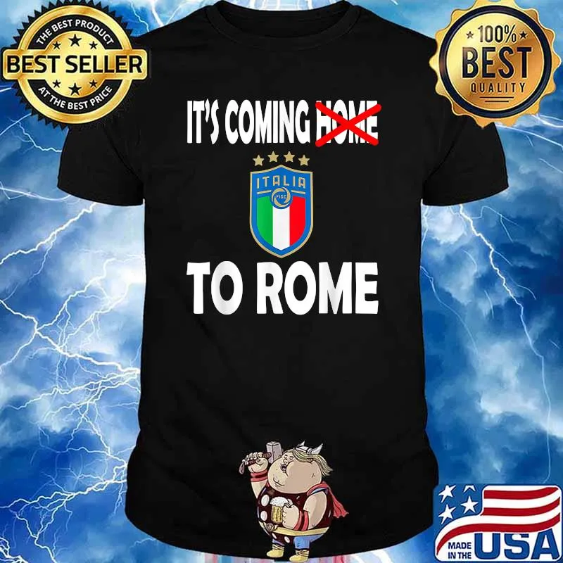 Italia Football Soccer Italian Flag 2021 It's Coming Home To Rome Shirt