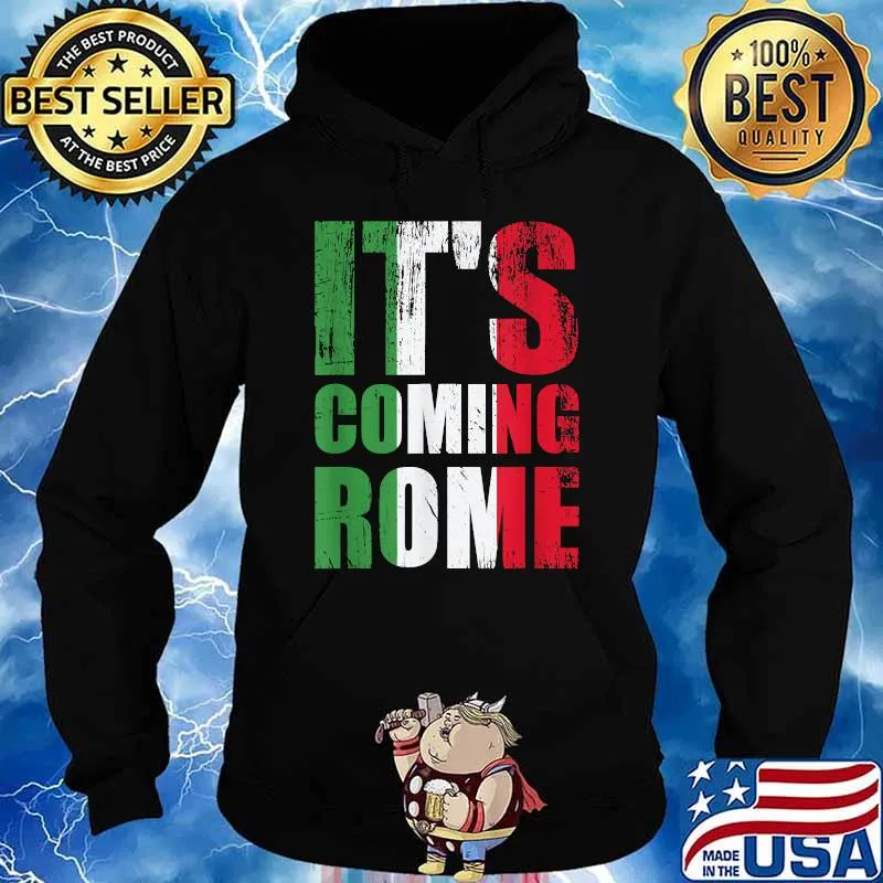 Italy Italian Flag It's Coming Rome Shirt Hoodie