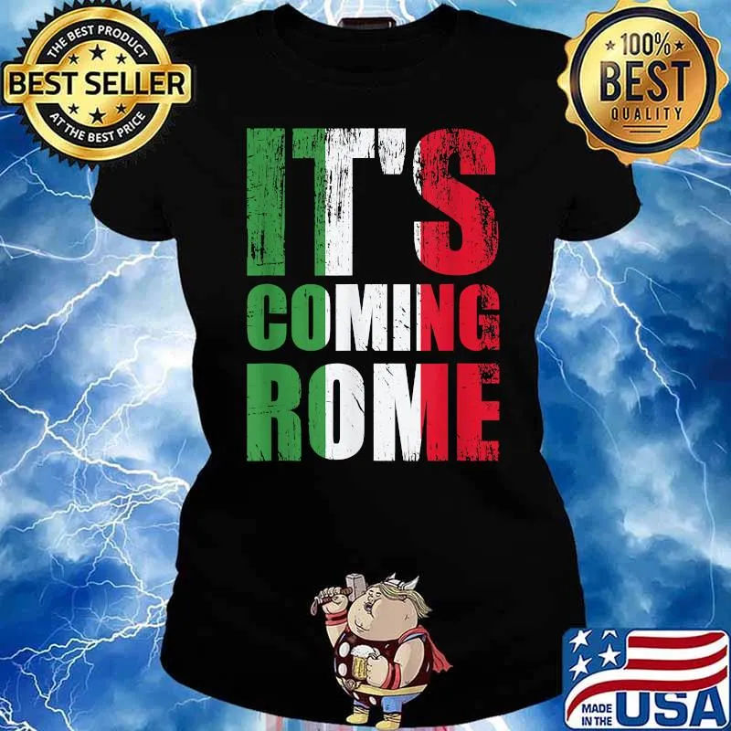 Italy Italian Flag It's Coming Rome Shirt Ladies tee