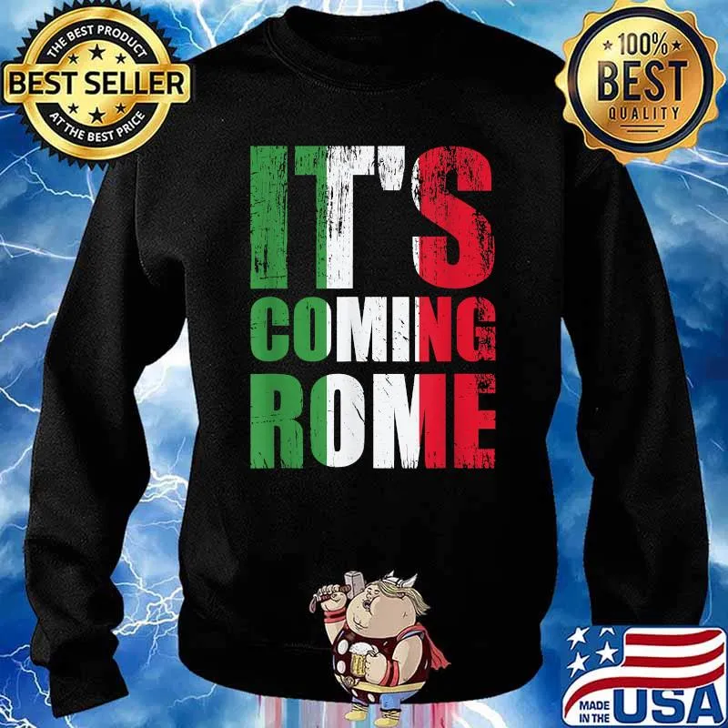 Italy Italian Flag It's Coming Rome Shirt Sweater