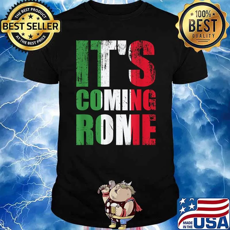 Italy Italian Flag It's Coming Rome Shirt