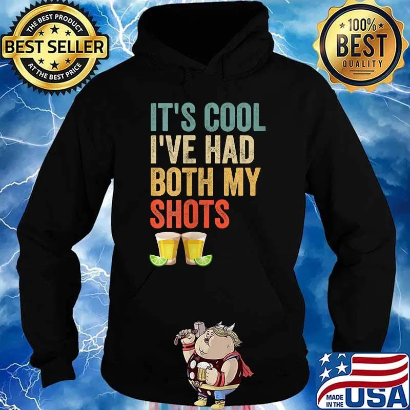 Its Cool Ive Had Both My Shots Vaccinated Retro Tequila Shot T-Shirt Hoodie