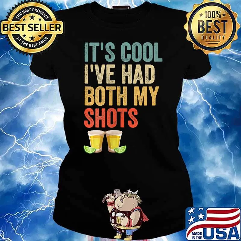 Its Cool Ive Had Both My Shots Vaccinated Retro Tequila Shot T-Shirt Ladies tee