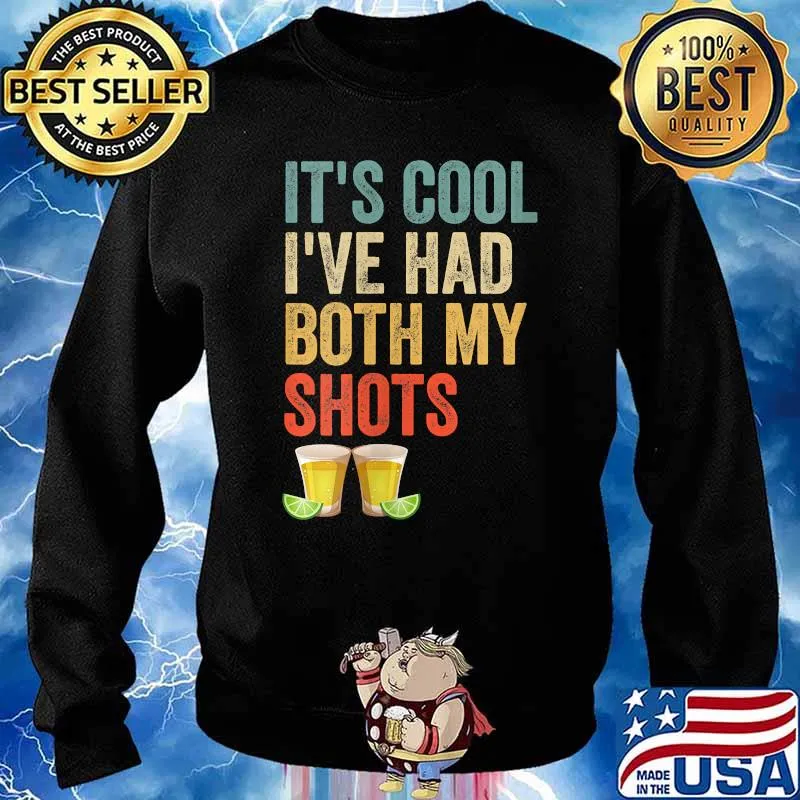 Its Cool Ive Had Both My Shots Vaccinated Retro Tequila Shot T-Shirt Sweater
