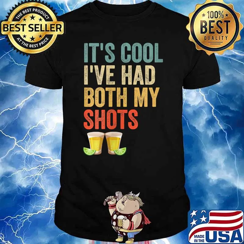 Its Cool Ive Had Both My Shots Vaccinated Retro Tequila Shot T-Shirt