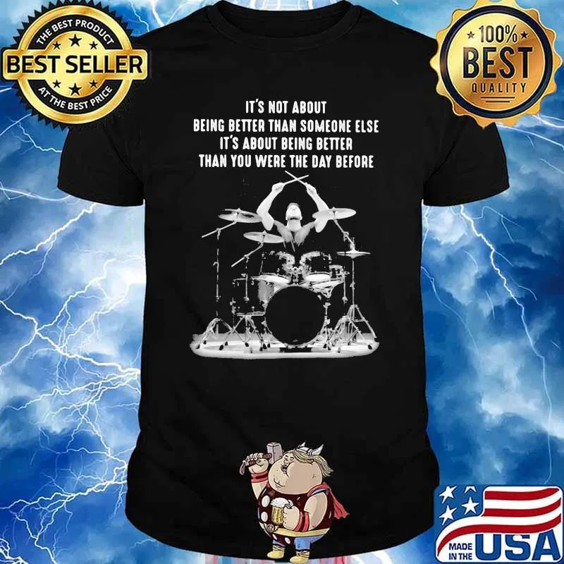 Its not about being better than someone else its about being better than you were the day before shirt