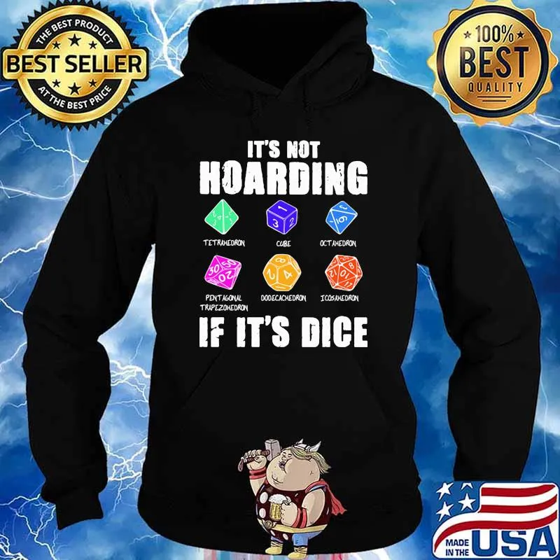 Its not hoarding if its dice s Hoodie