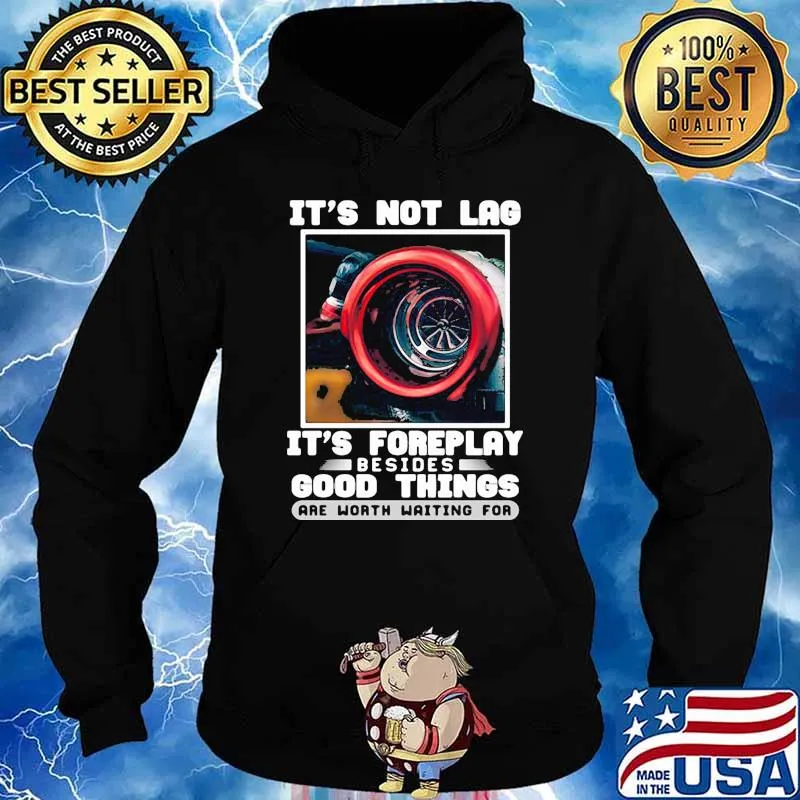 Its not lag its foreplay besides good things are worth waiting for Hoodie