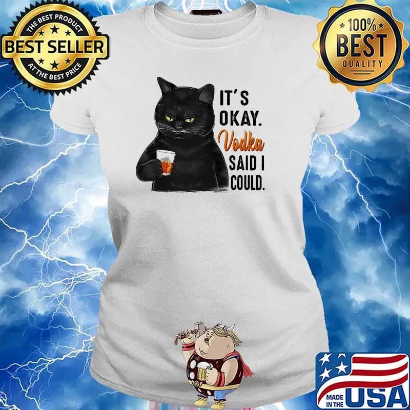 Its okay vodka said i could cat Ladies tee