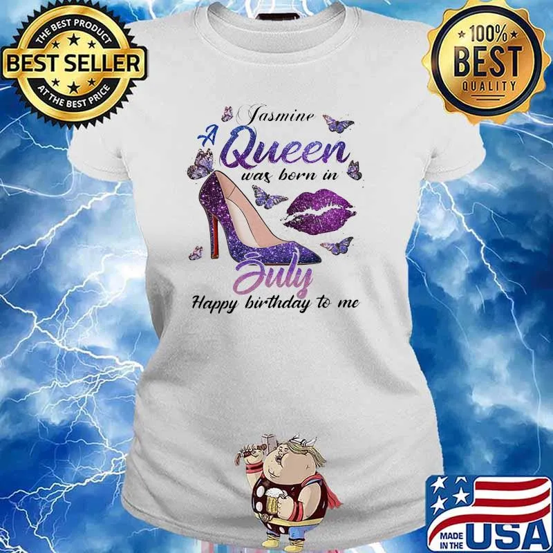 Jasmine A Queen Was Born In July Happy Birthday To Me Butterfly Shirt Ladies tee