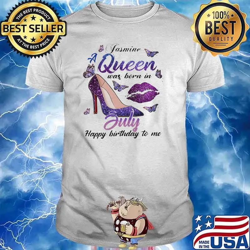 Jasmine A Queen Was Born In July Happy Birthday To Me Butterfly Shirt