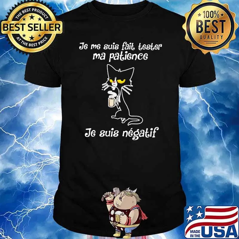 Je Me Suis Fait Tester Ma Patience Je Suis Negatif Cat Shirt