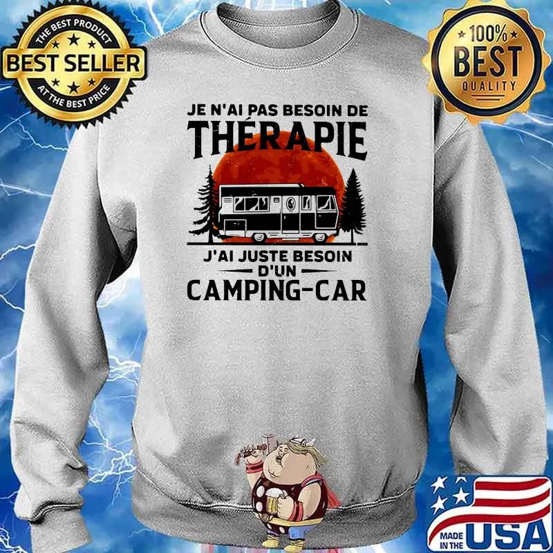 Je n'ai pas besoin de thérapie J'ai juste besoin Camping Car blood moon s Sweater