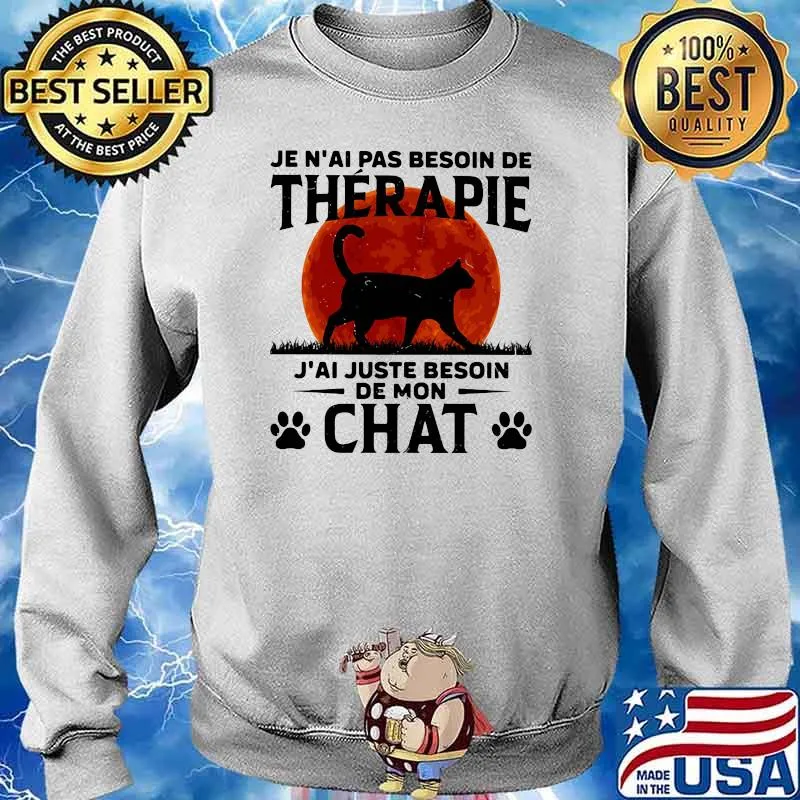 Je n'ai pas besoin de thérapie J'ai juste besoin chat cat blood moon s Sweater