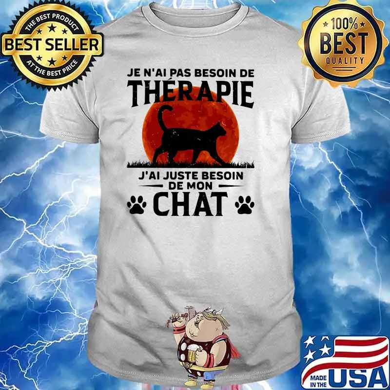 Je n'ai pas besoin de thérapie J'ai juste besoin chat cat blood moon shirt