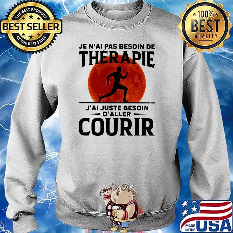 Je n'ai pas besoin de thérapie J'ai juste besoin d'aller courir Running blood moon s Sweater