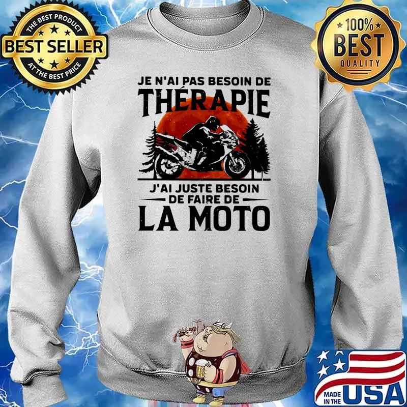 Je n'ai pas besoin de thérapie J'ai juste besoin de faire de la moto Motorcycle blood moon s Sweater