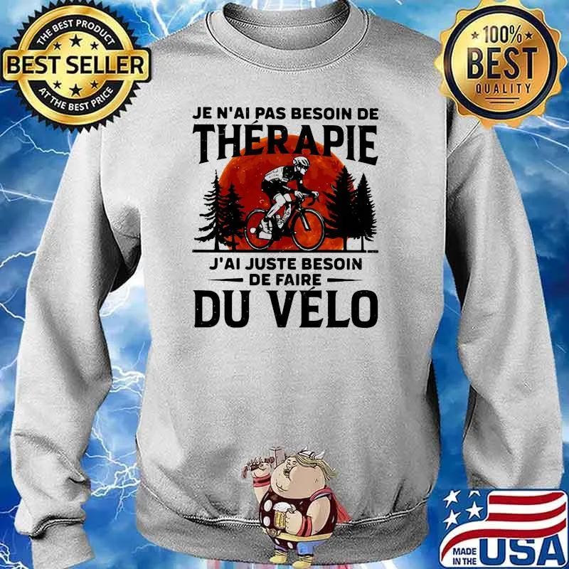 Je n'ai pas besoin de thérapie J'ai juste besoin de faire Du Velo blood moon Bicycle s Sweater