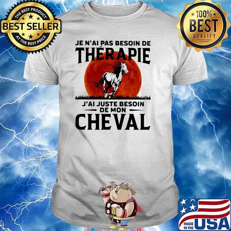Je n'ai pas besoin de thérapie J'ai juste besoin De mon Horse Cheval blood moon shirt