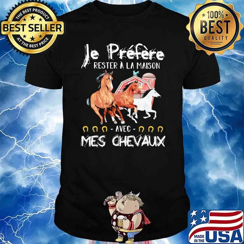 Je préfère préfère rester à la maison Avec Mes Chevausx Shirt