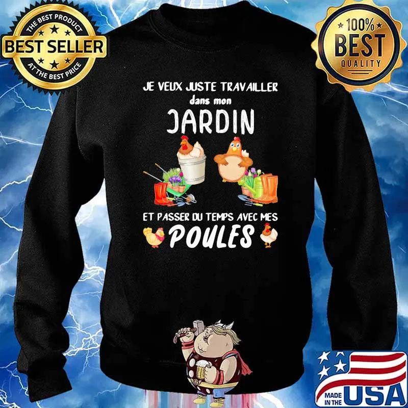 Je veux juste travailler dans mon jardin et passer du temps avec mes Poules Chickens Shirt Sweater