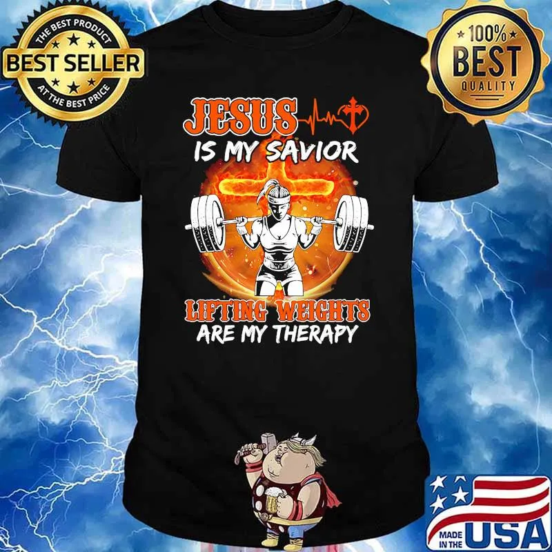 Jesus Is My Savior Lifting Weights Are My Therapy Shirt