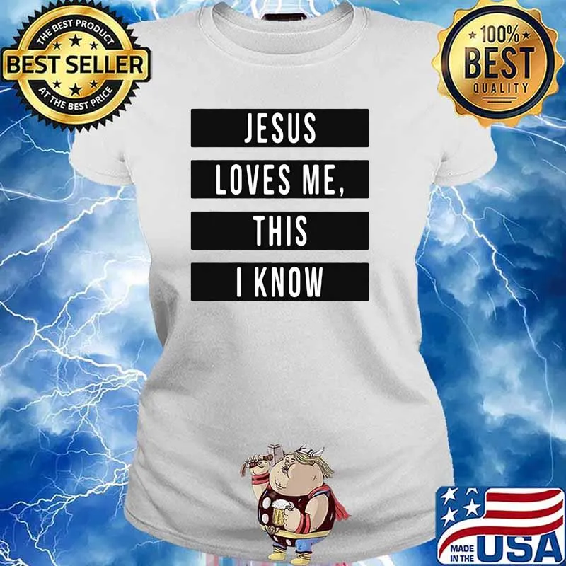 Jesus Loves Me This I Know Shirt Ladies tee