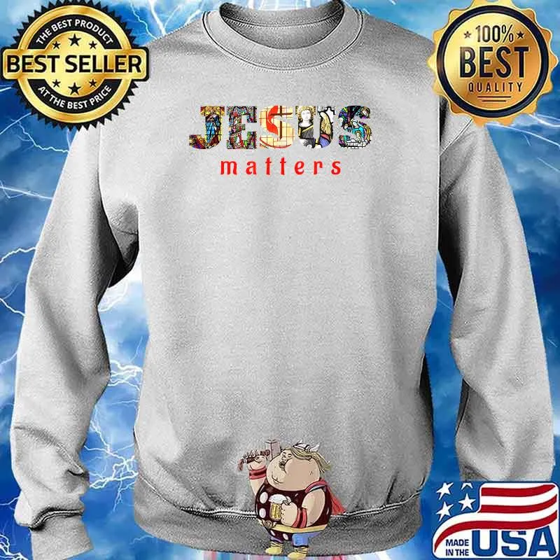 Jesus Matters Christ is Lord Christian Scripture T-Shirt Sweater