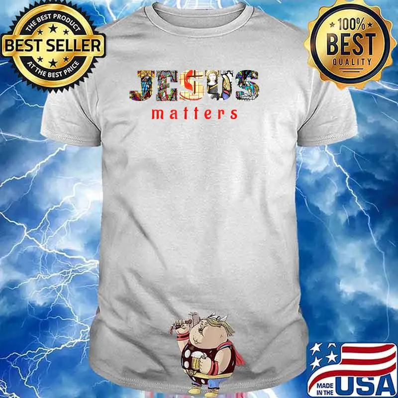 Jesus Matters Christ is Lord Christian Scripture T-Shirt