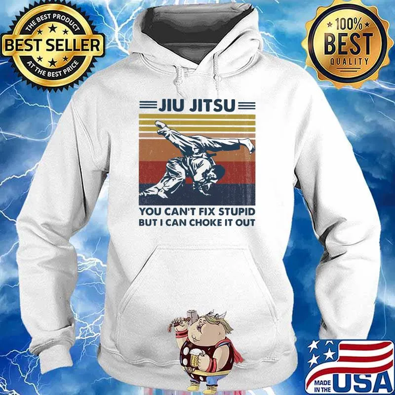 Jiu jitsu you cant fix stupid but i can choke it out vintage s Hoodie