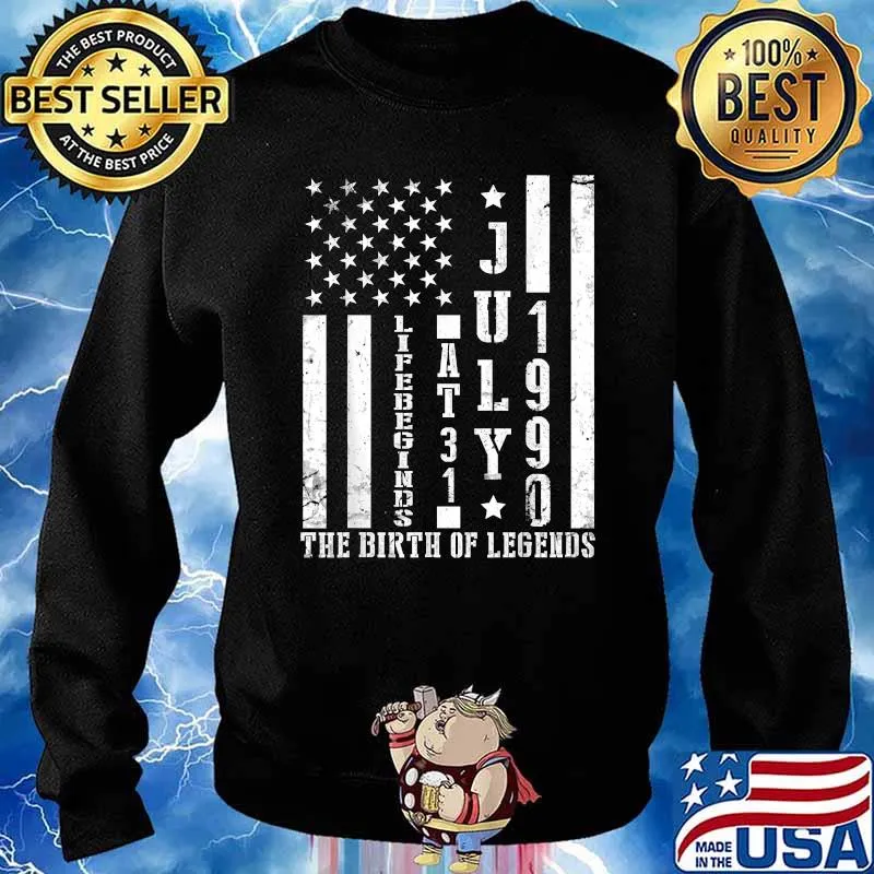 July 1990 Life Begin At 31 Years The Birth Of Legend US Flag T-Shirt Sweater