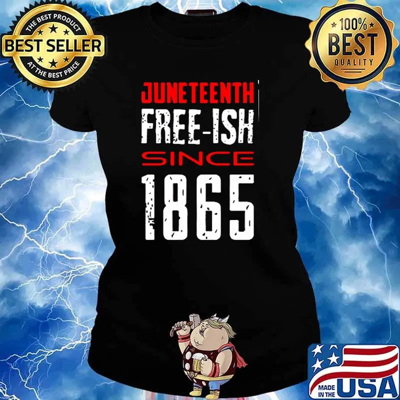 Juneteenth free ish since 1865 s Ladies tee