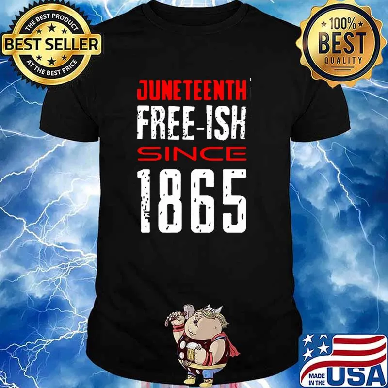 Juneteenth free ish since 1865 shirt