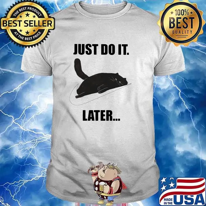 Just Do It Later Cat Nike Shirt